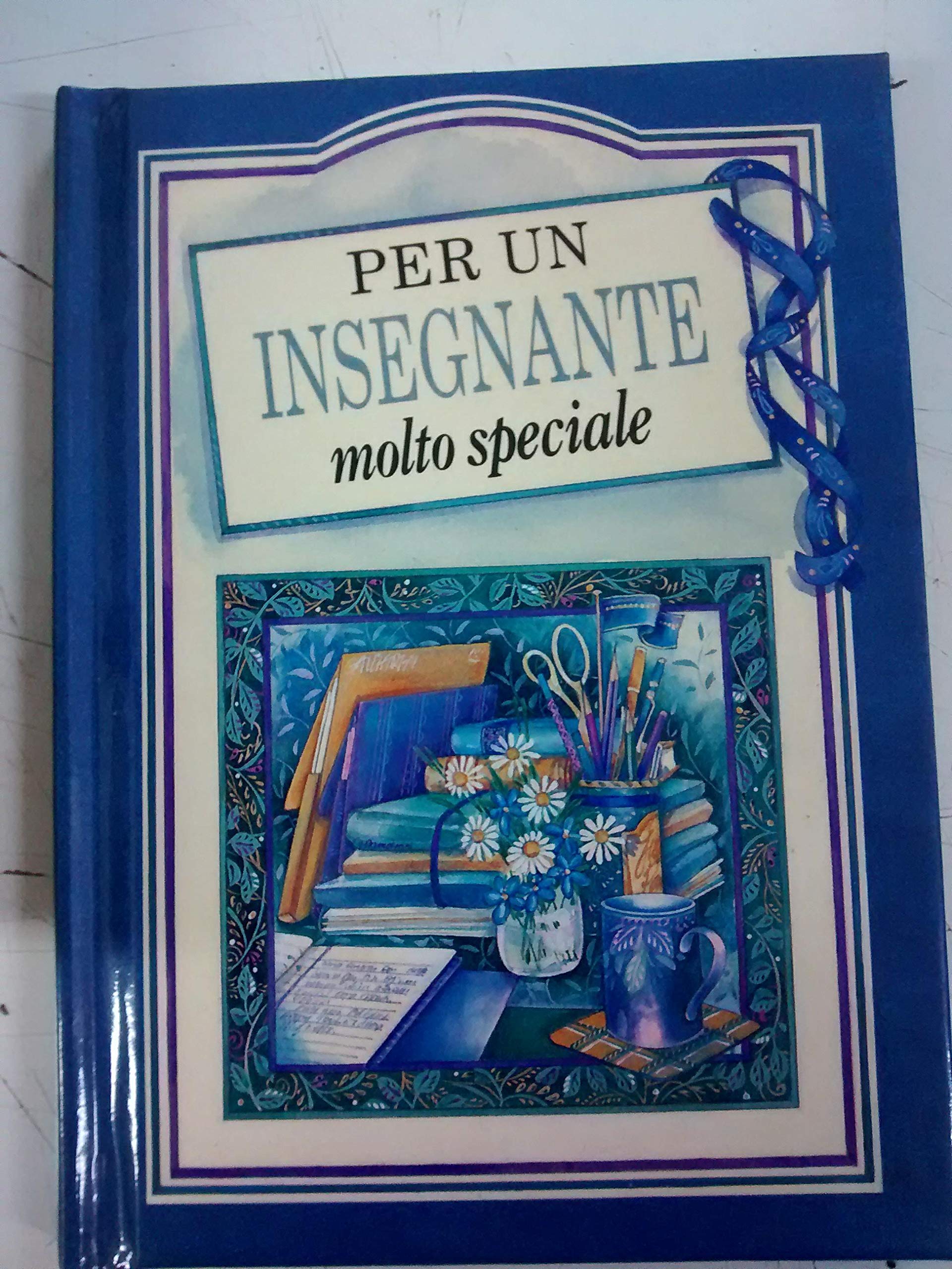 Per un insegnante molto speciale. Ediz. illustrata book