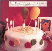 Il party dei piccoli. Torte golose per tutti i bambini. Ediz. illustrata (Dolcezze) Leisure, Home & Garden