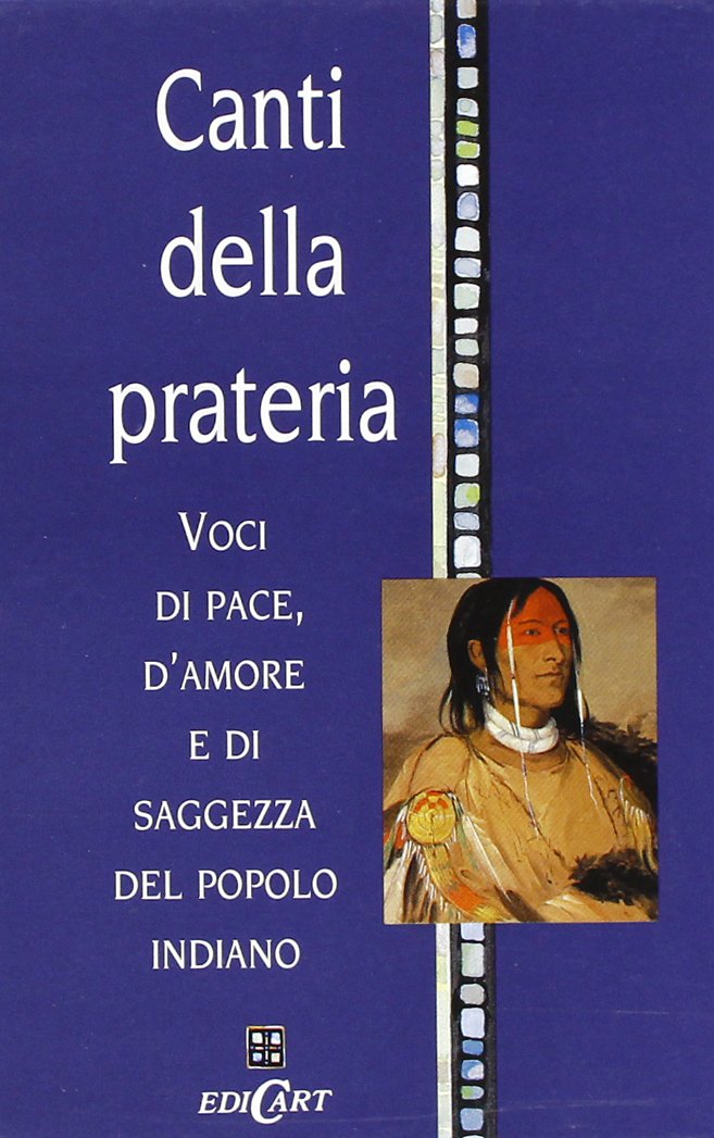 Canti della prateria. Voci di pace, d'amore e di saggezza del popolo indiano. Ediz. illustrata book