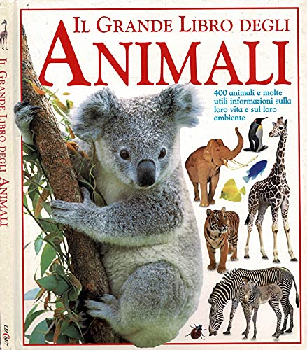 Il grande libro degli animali. 400 animali e molte utili informazioni sulla loro vita e sul loro ambiente. Ediz. illustrata (Libri per i giovani) Children's books