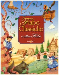 Fiabe classiche e altre fiabe. Ediz. illustrata (Fiabe classiche d'autore) Children's books