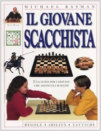 Il giovane scacchista. Una guida per i giovani che amano gli scacchi. Ediz. illustrata (Grandi libri per ragazzi) Non-fiction