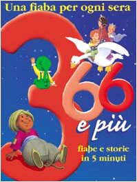 Trecentosessantasei e più fiabe e storie in 5 minuti. Ediz. illustrata Children's books