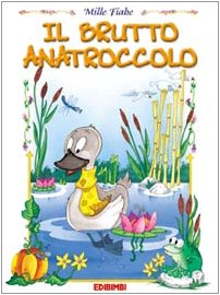Il brutto anatroccolo. Ediz. illustrata (Mille fiabe) Fairy Tales & Legends