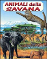 Animali della savana. Ediz. illustrata (Animali nel mondo) Non-fiction
