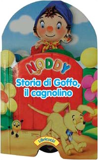 Noddy. Storia di Goffo il cagnolino. Ediz. illustrata (Libricucù) Children's books