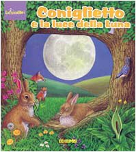 Coniglietto e la luce della luna. Ediz. illustrata (Luccicalibri) Children's books