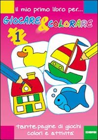 Il mio primo libro per giocare e colorare. Ediz. illustrata (Il mio primo libro per giocare & colorare) Children's books
