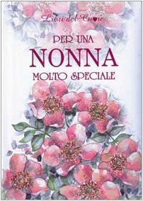 Per una nonna molto speciale. Ediz. illustrata (Libri del cuore) Contemporary literature