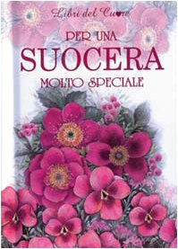 Per una suocera molto speciale. Ediz. illustrata book