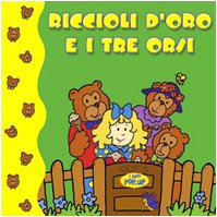Riccioli d'oro e i tre orsi. Ediz. illustrata (I miei pop up) Children's books