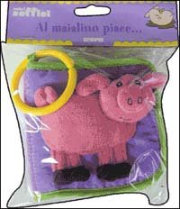 Al maialino piace. Ediz. illustrata (Mini soffici) Children's books