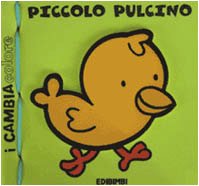 Piccolo pulcino. Ediz. illustrata (I libri bagno cambiacolore) Children's books