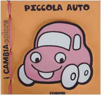Piccola auto. Ediz. illustrata (I libri bagno cambiacolore) Children's books