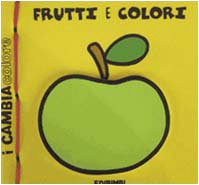 Frutti e colori. Ediz. illustrata (I libri bagno cambiacolore) Children's books