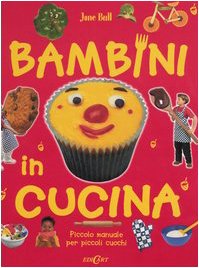 Bambini in cucina. Piccolo manuale per piccoli cuochi. Ediz. illustrata (Grandi libri per i più piccoli) Children's books