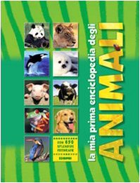 La prima enciclopedia degli animali. Ediz. illustrata Children's books