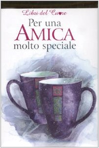 Per una amica molto speciale. Ediz. illustrata (Libri del cuore) Lifestyle