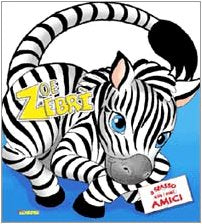 Zoe Zebri. Ediz. illustrata (A spasso con i miei amici) Children's books