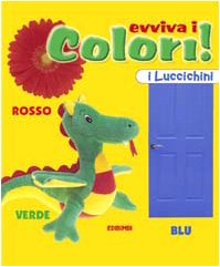 Evviva i colori! Ediz. illustrata (I luccichini) Children's books