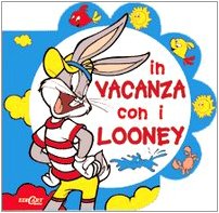 In vacanza con i Looney. Ediz. illustrata (Libri bagno) Children's books