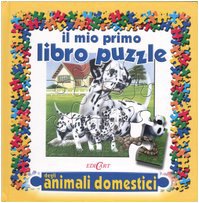 Il mio primo libro puzzle degli animali domestici. Ediz. illustrata (Puzzle per imparare) Children's books