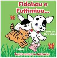 Fidobau e Fuffimiao. Sono un libro bagno. Ediz. illustrata (Libri bagno) Children's books
