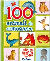Cento animali da conoscere. Ediz. illustrata (Finestrelle imparatutto) Children's books
