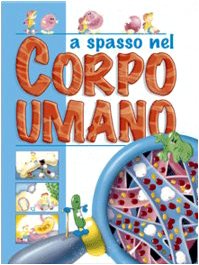 A spasso nel corpo umano. Ediz. illustrata Children's books