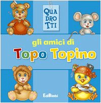 Gli amici di topo Topino. Ediz. illustrata Children's books