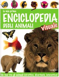La mia prima enciclopedia degli animali visuale. Ediz. illustrata Children's books