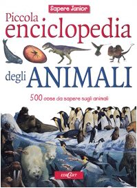 Piccola enciclopedia degli animali. Ediz. illustrata (Sapere Junior) Children's books