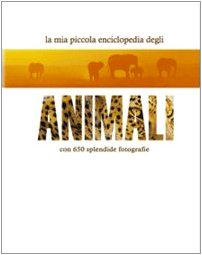 La mia piccola enciclopedia degli animali. Ediz. illustrata book