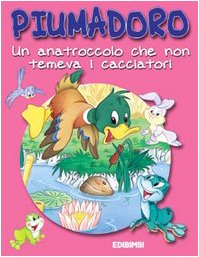 Piumadoro. Un anatroccolo che non temeva i cacciatori book