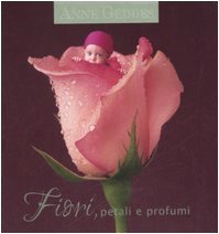 Fiori, petali e profumi. Ediz. illustrata book