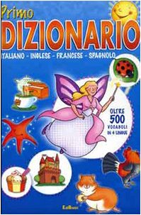 Primo dizionario. Italiano, inglese, francese, spagnolo Non-fiction