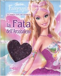 La magia dell'arcobaleno. La fata dell'arcobaleno. Barbie Fairytopia. Ediz. illustrata Children's books