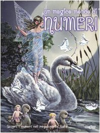 Un magico mondo di numeri. Scopri i numeri nel regno delle fate. Ediz. illustrata book