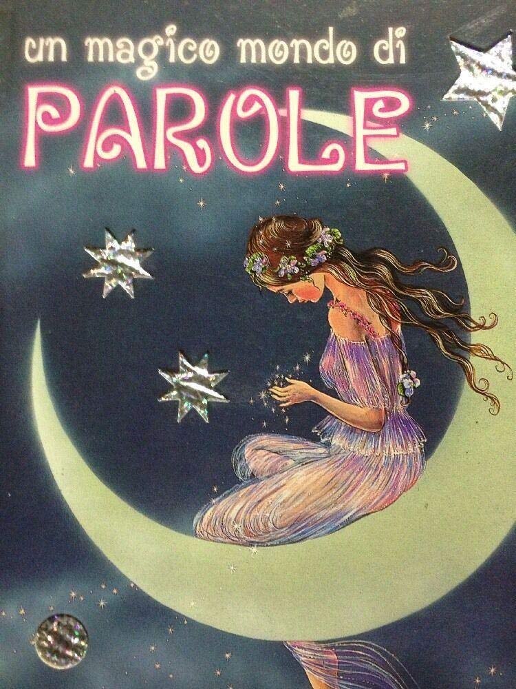 Un magico mondo di parole. Scopri le parole nel regno delle fate. Ediz. illustrata (Mondo bimbi) Non-fiction