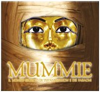 Mummie. Il mondo segreto di Tutankhamon e dei faraoni book