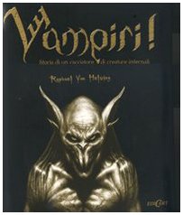 Vampiri. Storia di un cacciatore di creature infernali. Ediz. illustrata book