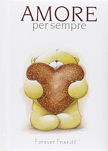 Amore per sempre. Forever friends Contemporary literature