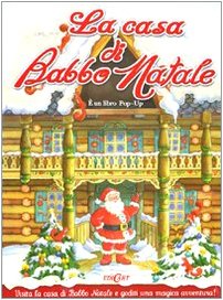 La casa di Babbo Natale. Libro pop-up. Ediz. illustrata book