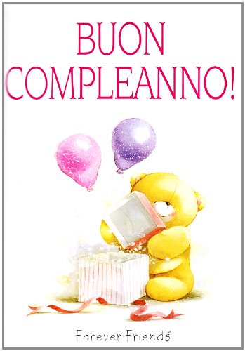 Buon compleanno! Forever friends. Ediz. illustrata book