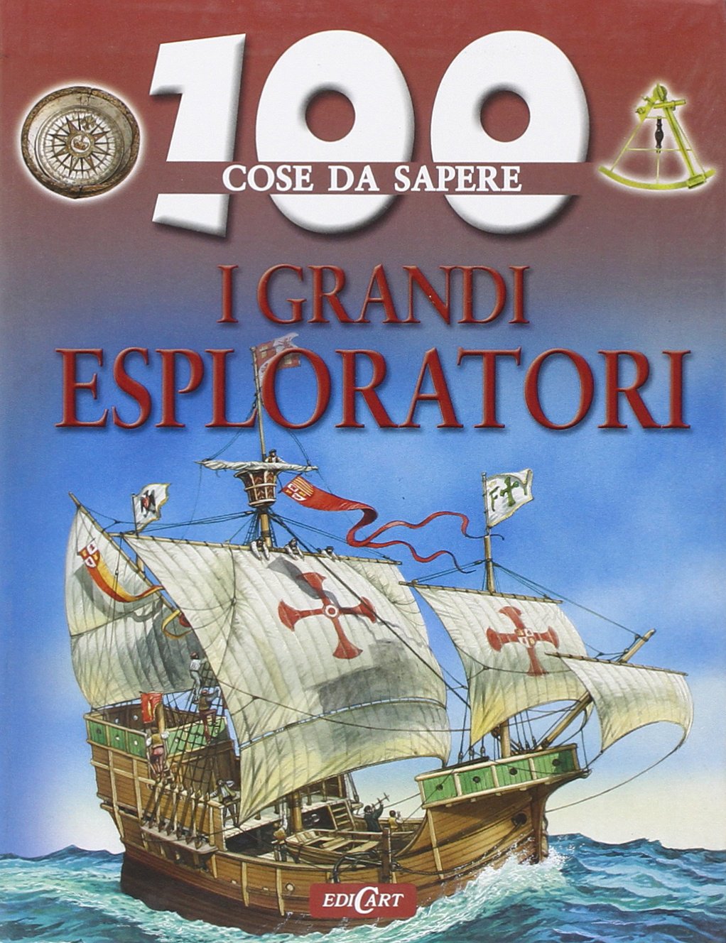 I Grandi esploratori. Ediz. illustrata (100 cose da sapere) Non-fiction