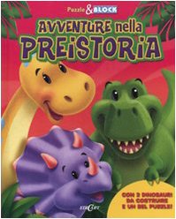 Avventure nella preistoria. Puzzle & block. Con gadget book