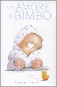Un amore di bimbo. Forever friends book