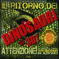 Il ritorno dei dinosauri in 3D. Ediz. illustrata. Con CD-ROM book