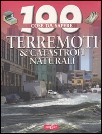 Terremoti & catastrofi naturali. Ediz. illustrata book
