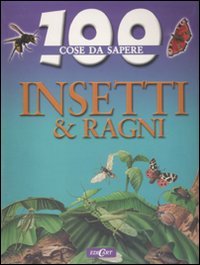 Insetti e ragni. Ediz. illustrata (100 cose da sapere) Non-fiction